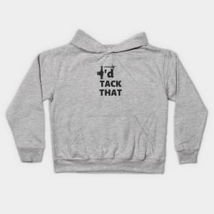 I'd tack that - Welding Quote Kids Hoodie